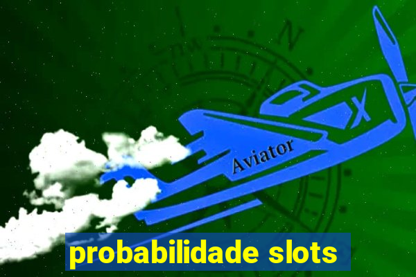 probabilidade slots